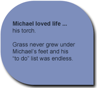 Michael loved life